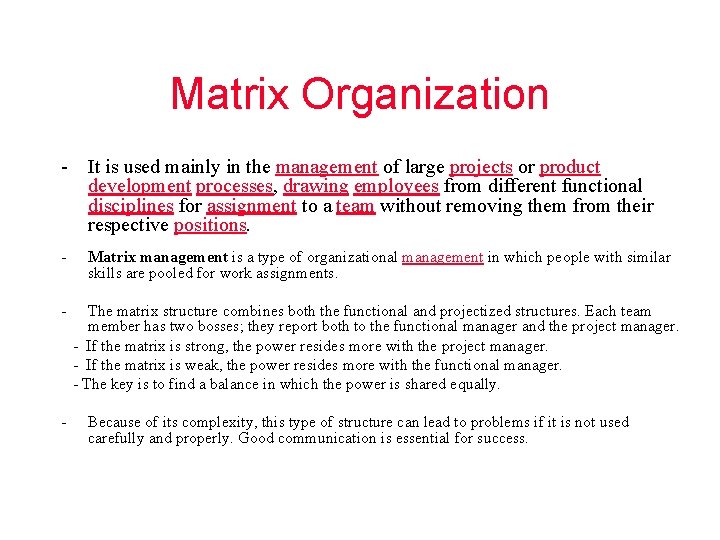 Matrix Organization - It is used mainly in the management of large projects or