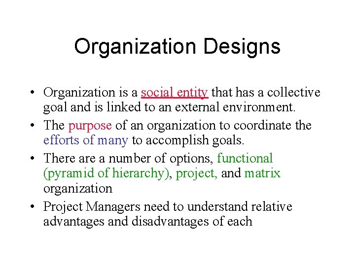 Organization Designs • Organization is a social entity that has a collective goal and