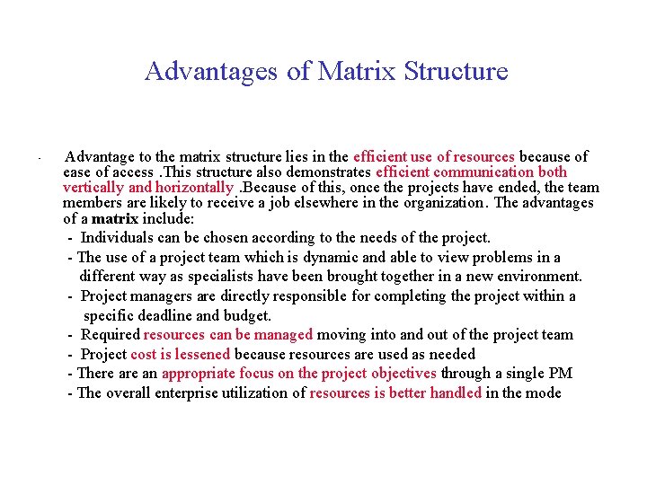 Advantages of Matrix Structure Advantage to the matrix structure lies in the efficient use