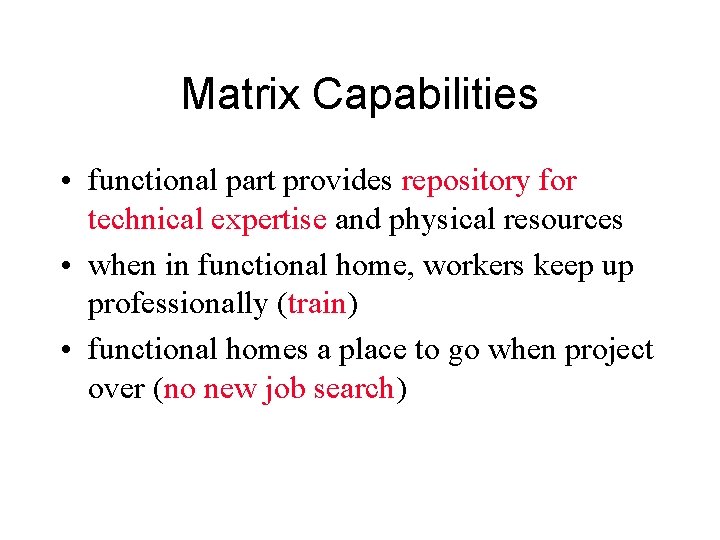 Matrix Capabilities • functional part provides repository for technical expertise and physical resources •