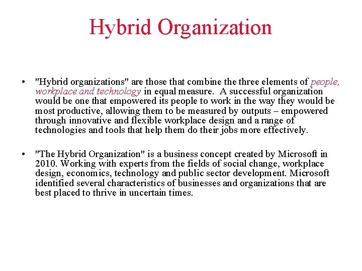 Hybrid Organization • "Hybrid organizations" are those that combine three elements of people, workplace