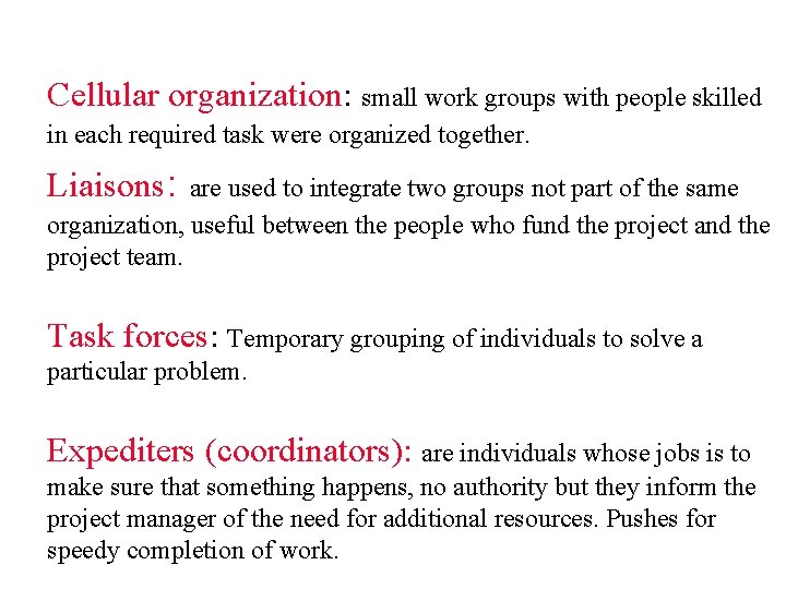 Cellular organization: small work groups with people skilled in each required task were organized