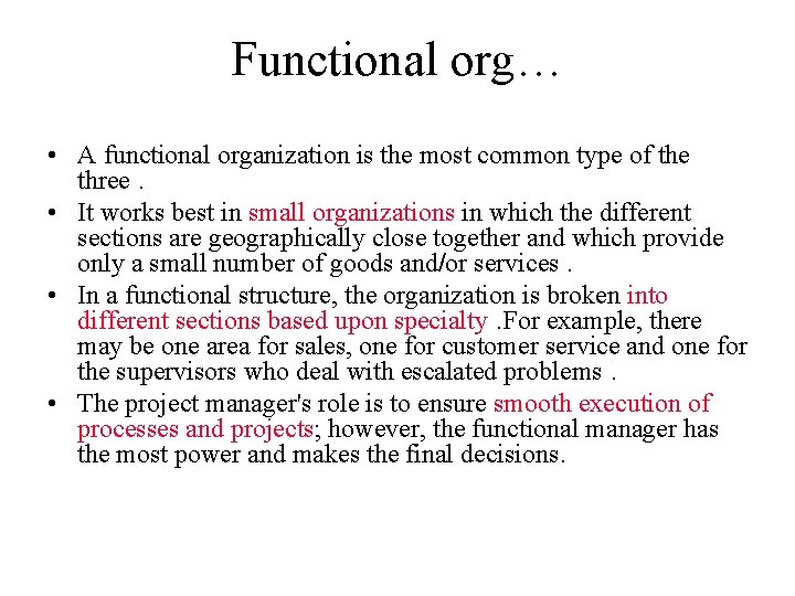 Functional org… • A functional organization is the most common type of the three.