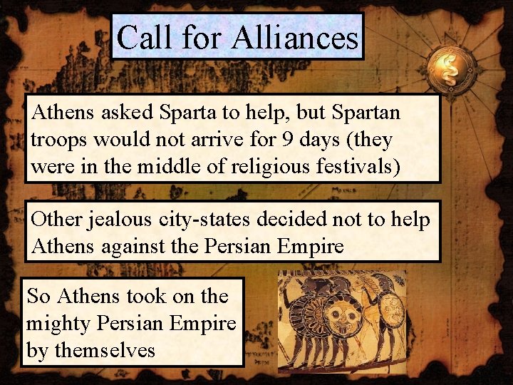 Call for Alliances Athens asked Sparta to help, but Spartan troops would not arrive