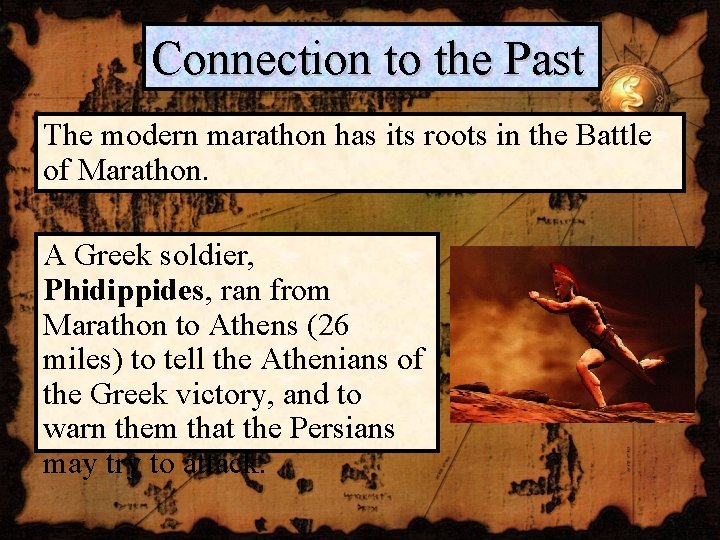 Connection to the Past The modern marathon has its roots in the Battle of