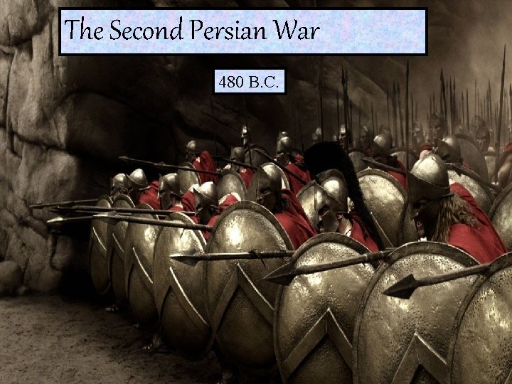 The Second Persian War 480 B. C. 