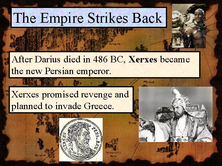 The Empire Strikes Back After Darius died in 486 BC, Xerxes became the new