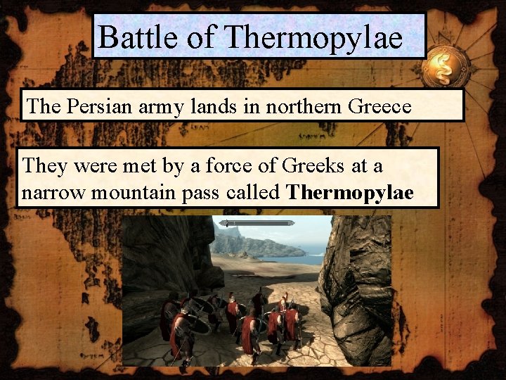 Battle of Thermopylae The Persian army lands in northern Greece They were met by