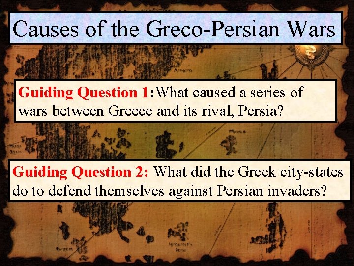 Causes of the Greco-Persian Wars Guiding Question 1: What caused a series of wars