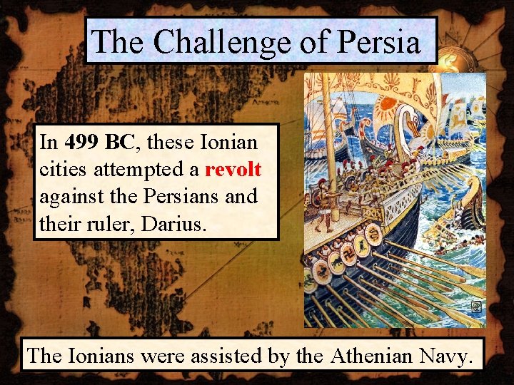 The Challenge of Persia In 499 BC, these Ionian cities attempted a revolt against