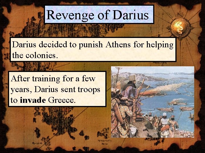 Revenge of Darius decided to punish Athens for helping the colonies. After training for