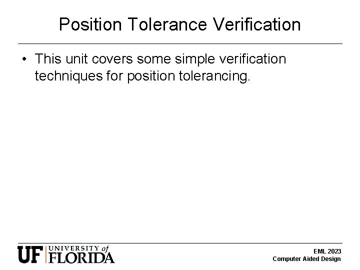 Position Tolerance Verification • This unit covers some simple verification techniques for position tolerancing.