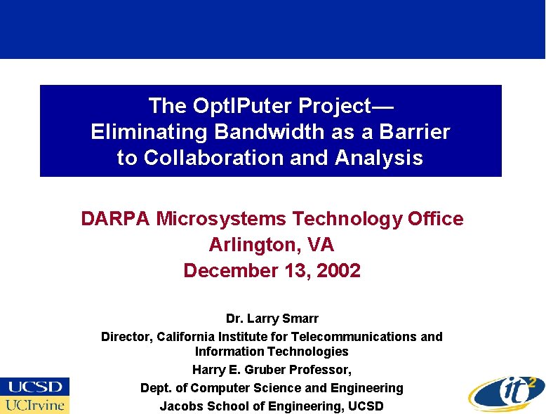 The Opt. IPuter Project— Eliminating Bandwidth as a Barrier to Collaboration and Analysis DARPA