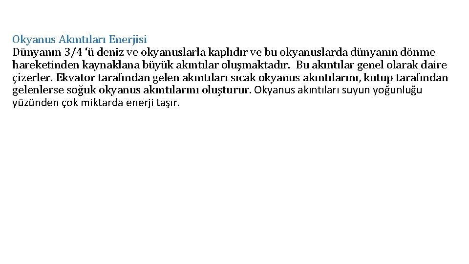 Okyanus Akıntıları Enerjisi Dünyanın 3/4 ‘ü deniz ve okyanuslarla kaplıdır ve bu okyanuslarda dünyanın