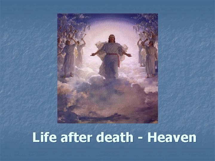 Life after death - Heaven 