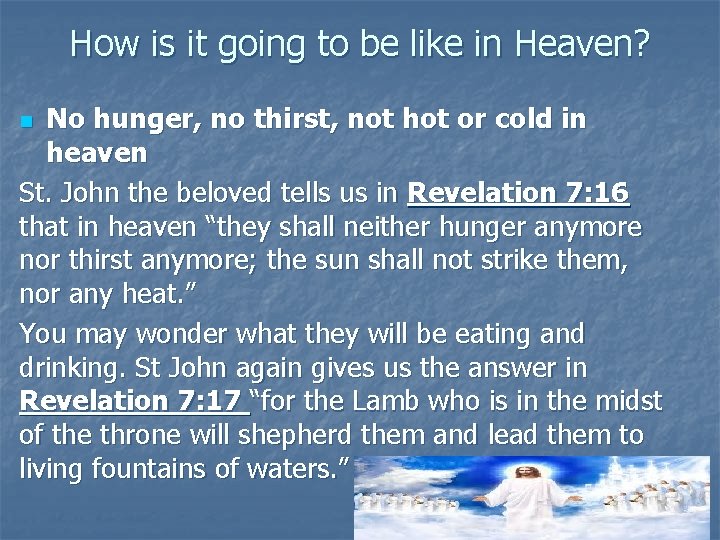 How is it going to be like in Heaven? No hunger, no thirst, not