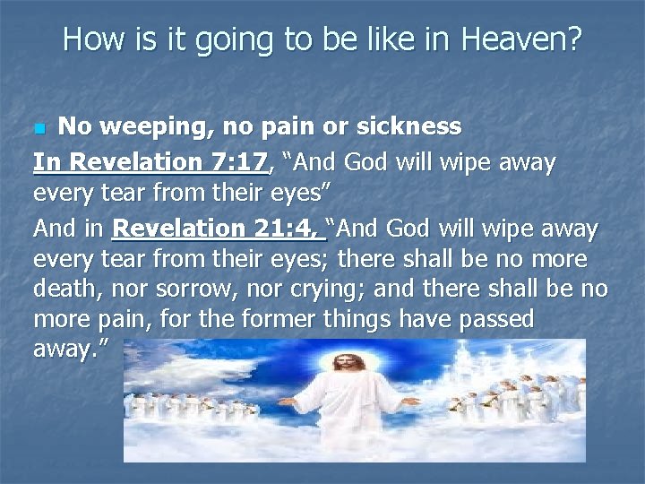 How is it going to be like in Heaven? No weeping, no pain or