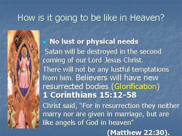 How is it going to be like in Heaven? No lust or physical needs
