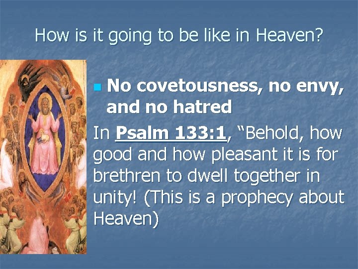 How is it going to be like in Heaven? No covetousness, no envy, and