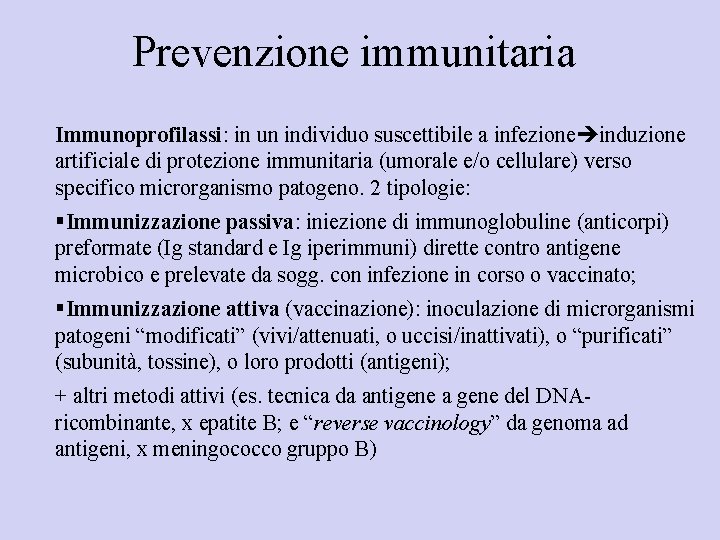Prevenzione immunitaria Immunoprofilassi: in un individuo suscettibile a infezione induzione artificiale di protezione immunitaria