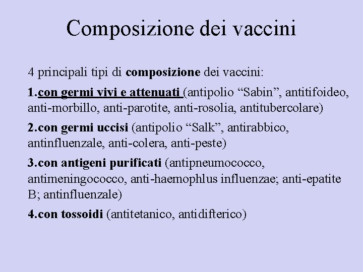 Composizione dei vaccini 4 principali tipi di composizione dei vaccini: 1. con germi vivi