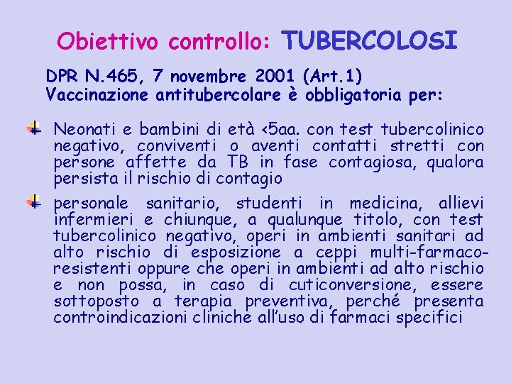 Obiettivo controllo: TUBERCOLOSI DPR N. 465, 7 novembre 2001 (Art. 1) Vaccinazione antitubercolare è