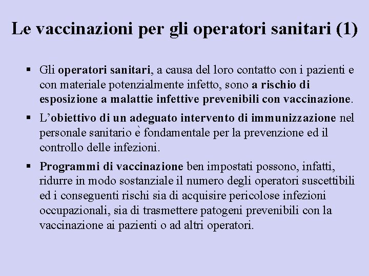 Le vaccinazioni per gli operatori sanitari (1) § Gli operatori sanitari, a causa del