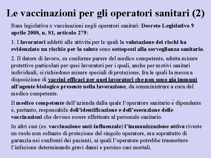 Le vaccinazioni per gli operatori sanitari (2) Base legislativa x vaccinazioni negli operatori sanitari: