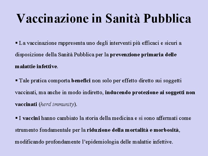 Vaccinazione in Sanità Pubblica § La vaccinazione rappresenta uno degli interventi più efficaci e