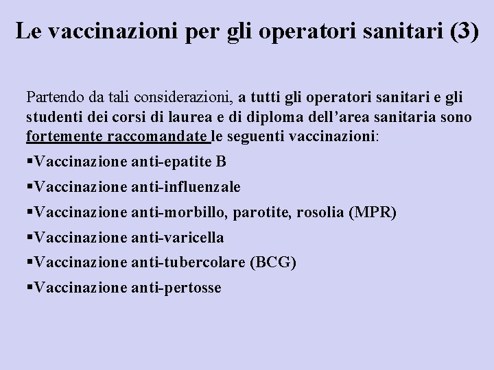 Le vaccinazioni per gli operatori sanitari (3) Partendo da tali considerazioni, a tutti gli