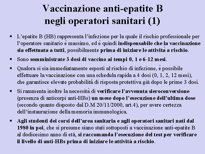 Vaccinazione anti-epatite B negli operatori sanitari (1) § L’epatite B (HB) rappresenta l’infezione per