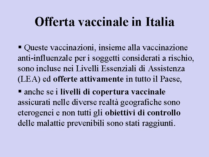 Offerta vaccinale in Italia § Queste vaccinazioni, insieme alla vaccinazione anti-influenzale per i soggetti