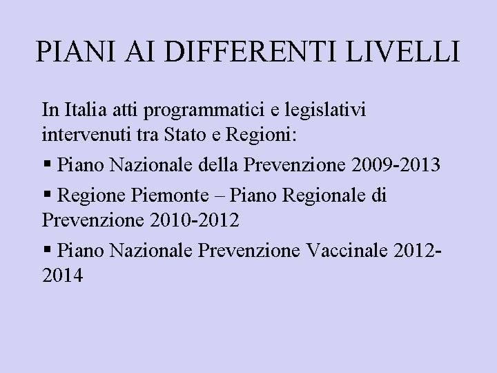 PIANI AI DIFFERENTI LIVELLI In Italia atti programmatici e legislativi intervenuti tra Stato e