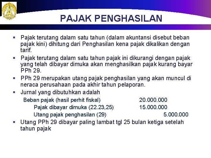 PAJAK PENGHASILAN § Pajak terutang dalam satu tahun (dalam akuntansi disebut beban pajak kini)