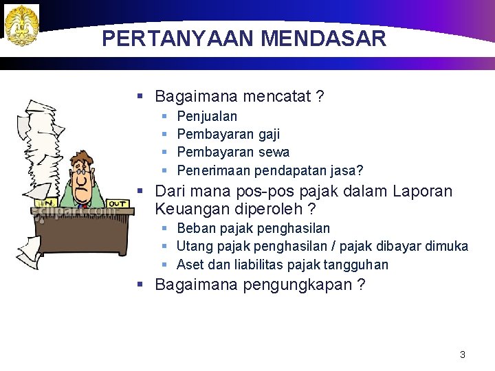 PERTANYAAN MENDASAR § Bagaimana mencatat ? § § Penjualan Pembayaran gaji Pembayaran sewa Penerimaan