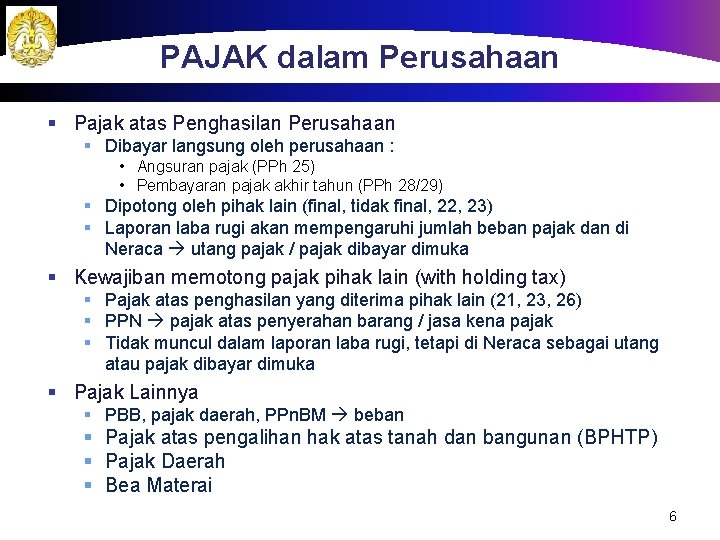 PAJAK dalam Perusahaan § Pajak atas Penghasilan Perusahaan § Dibayar langsung oleh perusahaan :