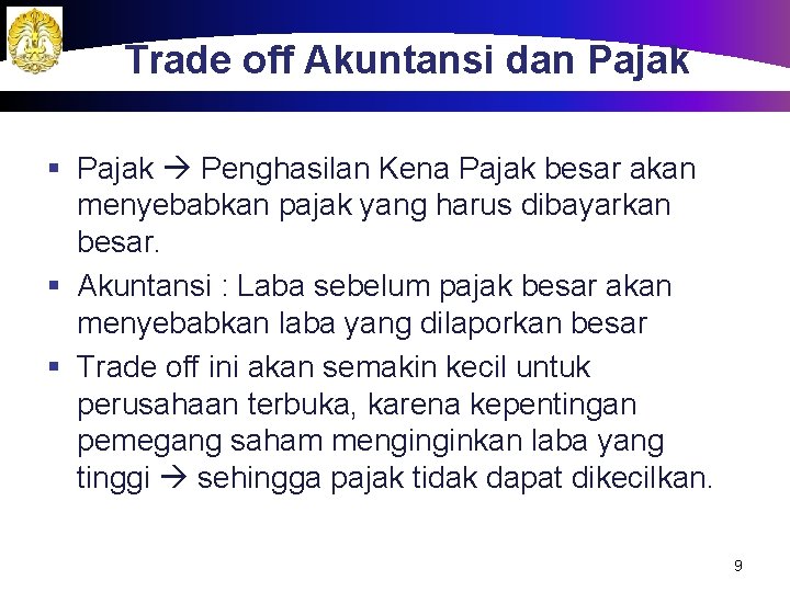 Trade off Akuntansi dan Pajak § Pajak Penghasilan Kena Pajak besar akan menyebabkan pajak