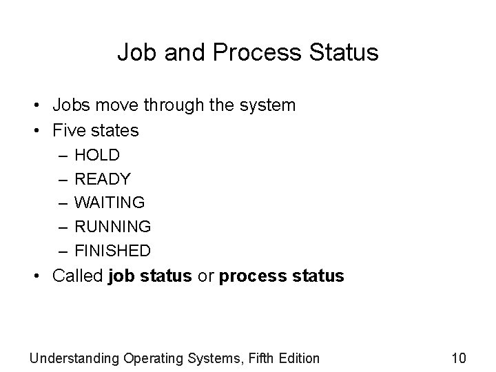 Job and Process Status • Jobs move through the system • Five states –