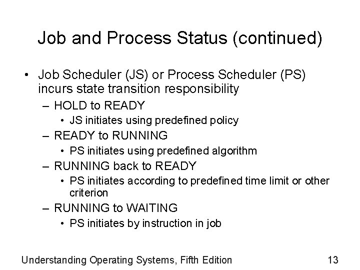 Job and Process Status (continued) • Job Scheduler (JS) or Process Scheduler (PS) incurs