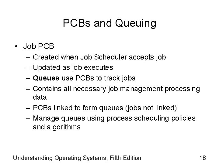PCBs and Queuing • Job PCB – – Created when Job Scheduler accepts job