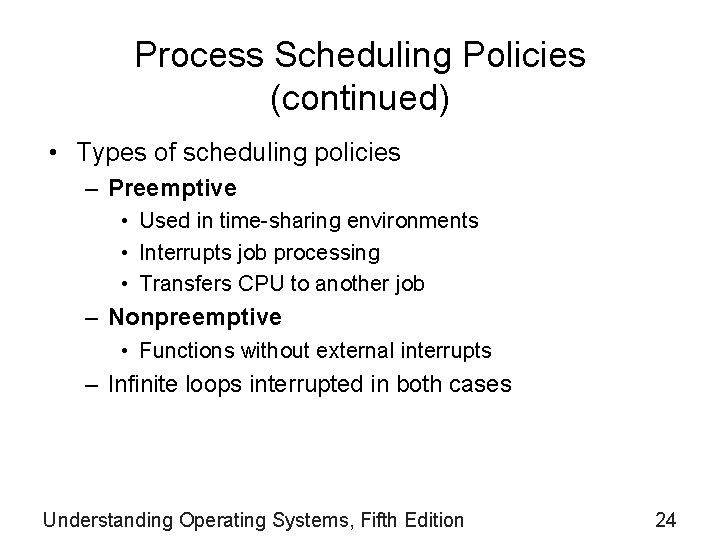 Process Scheduling Policies (continued) • Types of scheduling policies – Preemptive • Used in