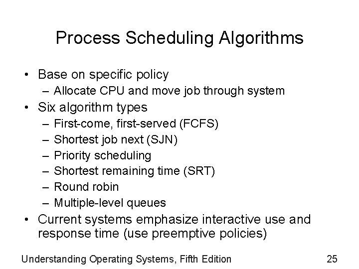 Process Scheduling Algorithms • Base on specific policy – Allocate CPU and move job