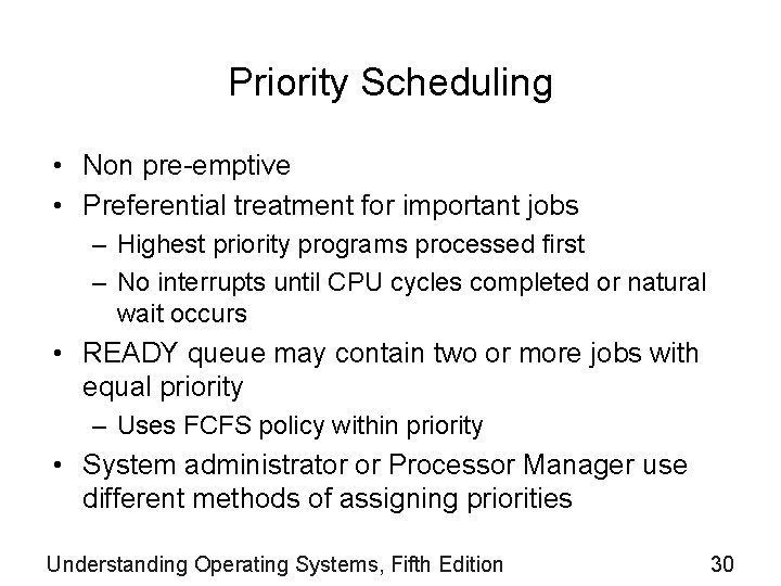 Priority Scheduling • Non pre-emptive • Preferential treatment for important jobs – Highest priority