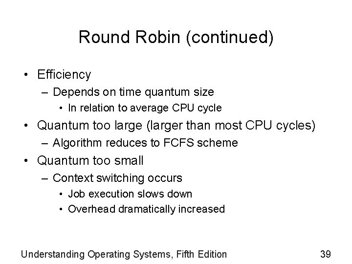 Round Robin (continued) • Efficiency – Depends on time quantum size • In relation