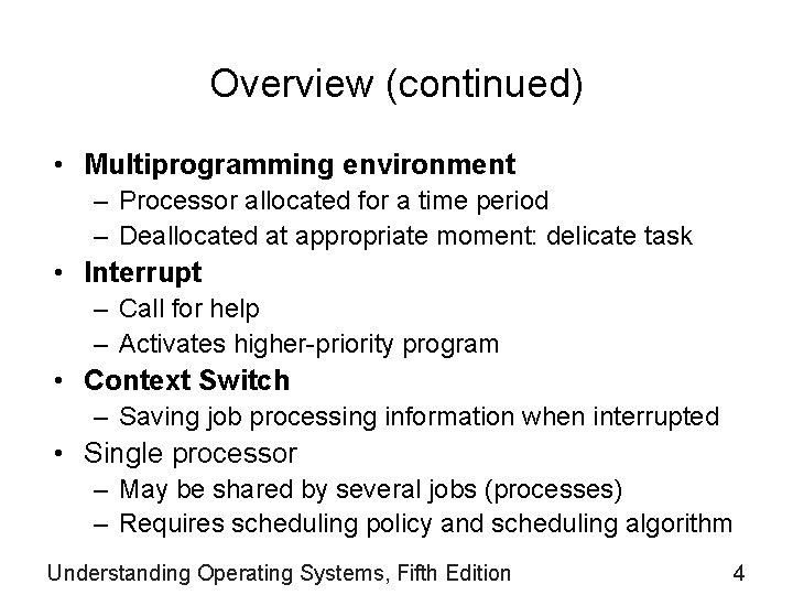 Overview (continued) • Multiprogramming environment – Processor allocated for a time period – Deallocated