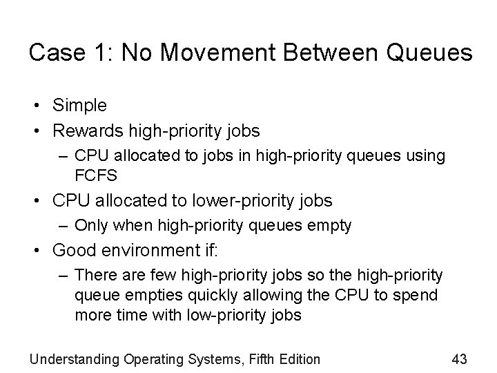 Case 1: No Movement Between Queues • Simple • Rewards high-priority jobs – CPU