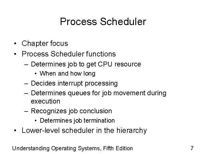 Process Scheduler • Chapter focus • Process Scheduler functions – Determines job to get