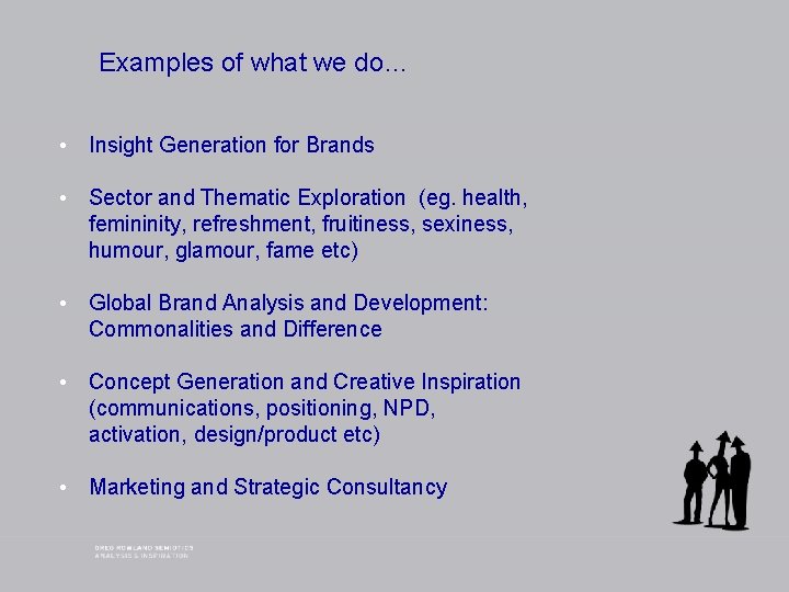 Examples of what we do… • Insight Generation for Brands • Sector and Thematic