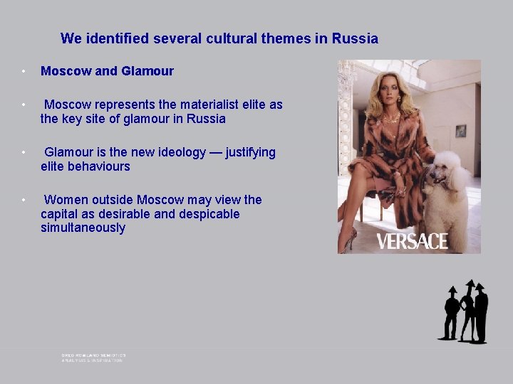 We identified several cultural themes in Russia • Moscow and Glamour • Moscow represents