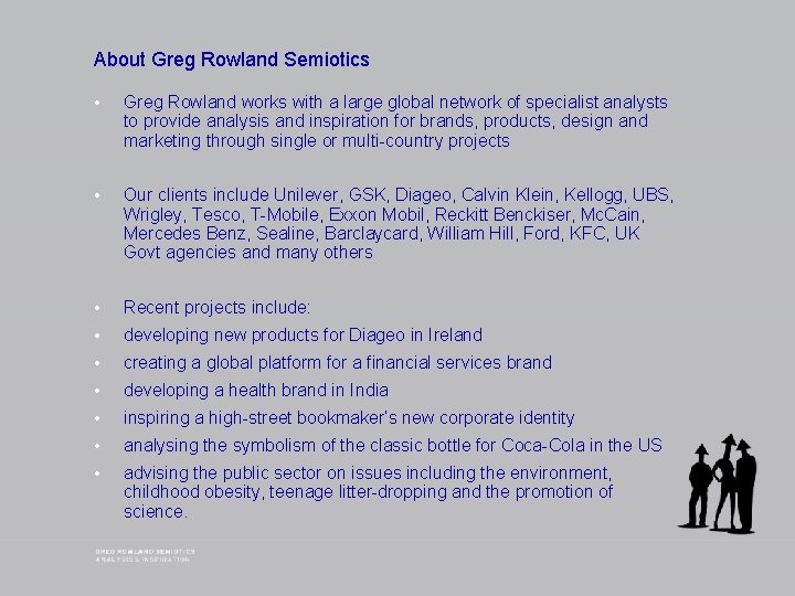 About Greg Rowland Semiotics • Greg Rowland works with a large global network of